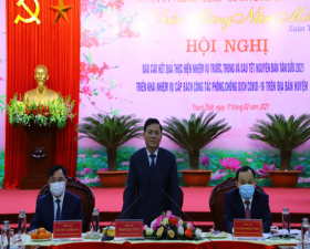 	Hội nghị báo cáo kết quả thực hiện nhiệm vụ trước, trong và sau Tết nguyên đán Tân Sửu 2021; Triển khai nhiệm vụ cấp bách công tác phòng chống dịch Covid 19 trên địa bàn huyện