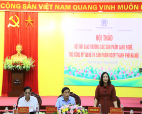 Hội thảo “Kết nối giao thương các sản phẩm làng nghề, thủ công mỹ nghệ và sản phẩm OCOP thành phố Hà Nội