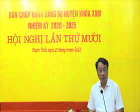 Hội nghị lần thứ Mười Ban Chấp hành Đảng bộ huyện Thạch Thất khóa XXIV nhiệm kỳ 2020- 2025