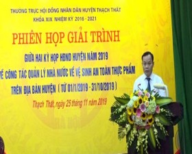 Hội đồng Nhân dân huyện Thạch Thất tổ chức phiên họp giải trình giữa 2 kỳ họp HĐND huyện năm 2019 về công tác Quản lí nhà nước về vệ sinh an toàn thực phẩm