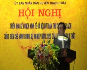 	Thạch Thất triển khai Kế hoạch kinh tế- xã hội, dự toán thu- chi ngân sách; Tổng biên chế hành chính, sự nghiệp năm 2020