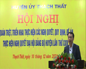 Huyện ủy Thạch Thất quán triệt, triển khai thực hiện Nghị quyết Đại hội Đảng bộ huyện lần thứ XXIV