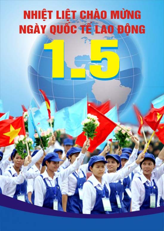 Kỷ niệm 133 năm Ngày Quốc tế Lao động (1/5/1886-1/5/2019)