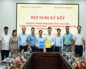 Báo Kinh tế & Đô thị ký kết chương trình phối hợp với huyện Thạch Thất