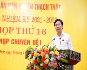 Kỳ họp thứ 16 HĐND huyện Thạch Thất khóa XX thông qua 5 Nghị quyết