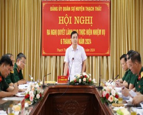 Đảng ủy Quân sự huyện ra Nghị quyết thực hiện nhiệm vụ 6 tháng cuối năm 2024