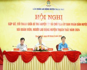 Lãnh đạo huyện Thạch Thất đối thoại với đoàn viên, người lao động