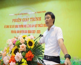 HĐND huyện Thạch Thất tổ chức Phiên giải trình về công tác xây dựng trường học công lập đạt chuẩn quốc gia