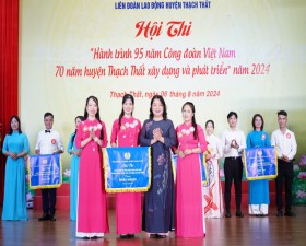 Hội thi “Hành trình 95 năm Công đoàn Việt Nam- 70 năm huyện Thạch Thất xây dựng và phát triển” năm 2024
