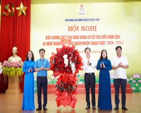 Thạch Thất biểu dương 27 Chủ tịch Công đoàn cơ sở tiêu biểu xuất sắc năm 2024