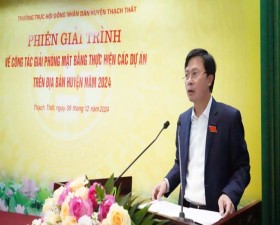 HĐND huyện Thạch Thất tổ chức phiên giải trình về công tác giải phóng mặt bằng thực hiện các dự án